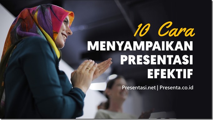 10 cara menyampaikan presentasi efektif