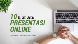 Sepuluh Kiat Jitu Memberikan Presentasi Online