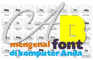 Mengenal Jenis Font di Komputer Anda