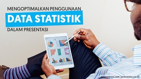Mengoptimalkan Penggunaan Data-data Statistik Dalam Presentasi